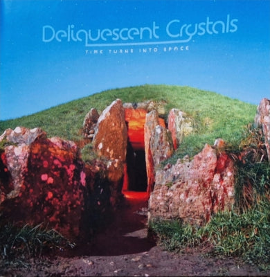 DELIQUESCENT CRYSTALS - Time Turns Into Space