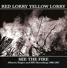 RED LORRY YELLOW LORRY - See The Fire (Albums, Singles And BBC Recordings 1982-1987)