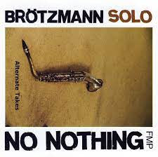BRöTZMANN SOLO - No Nothing