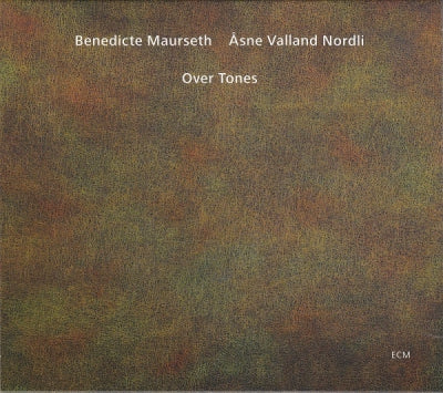 BENEDICTE MAURSETH / ÅSNE VALLAND NORDLI - Over Tones