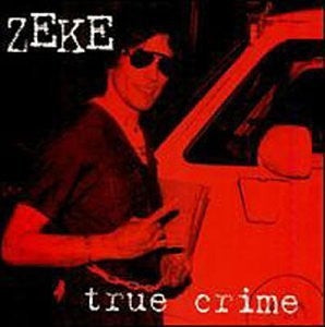 ZEKE - True Crime