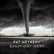 PAT METHENY - From This Place