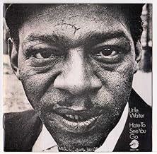 LITTLE WALTER - Hate To See You Go
