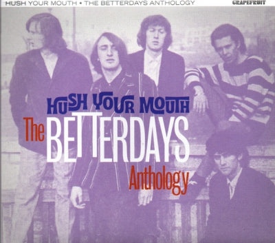 THE BETTERDAYS - Hush Your Mouth - The Betterdays Anthology