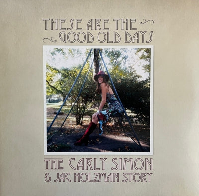 CARLY SIMON - These Are The Good Old Days: The Carly Simon & Jac Holzman Story