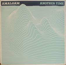AMALGAM - Another Time