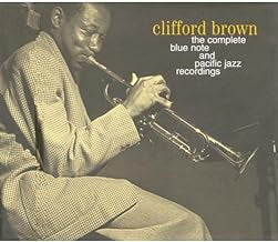 CLIFFORD BROWN - The Complete Blue Note And Pacific Jazz Recordings