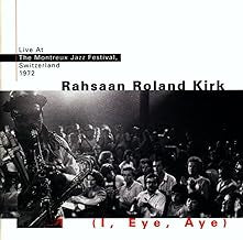 RAHSAAN ROLAND KIRK - (I, Eye, Aye) - Live At The Montreux Jazz Festival, Switzerland 1972