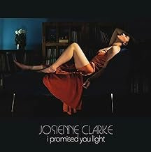 JOSIENNE CLARKE - I Promised You Light