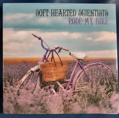 SOFT HEARTED SCIENTISTS - Rode My Bike / What Grows Inside The Garden