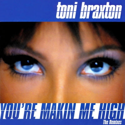 TONI BRAXTON - You're Makin' Me High (The Remixes)