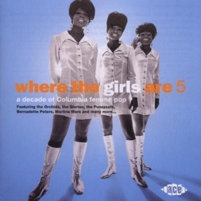 VARIOUS - Where The Girls Are 5 (A Decade Of Columbia Femme Pop)