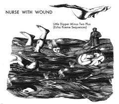 NURSE WITH WOUND - Little Dipper Minus Two Plus (Echo Poeme Sequences)