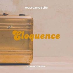 WOLFGANG FLUR - Eloquence (Complete Works)