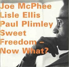 JOE MCPHEE / LISLE ELLIS / PAUL PLIMLEY - Sweet Freedom - Now What?