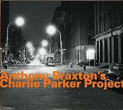 ANTHONY BRAXTON - Anthony Braxton's Charlie Parker Project