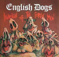 ENGLISH DOGS - Invasion Of The Porky Men & Mad Punx And English Dogs