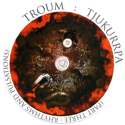 TROUM - Tjukurrpa (Part Three: Rhythms And Pulsations)