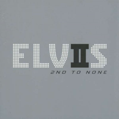ELVIS PRESLEY - Elvis 2nd To None