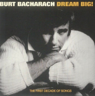 BURT BACHARACH - Dream Big! (The First Decade Of Songs)