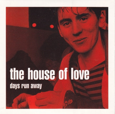 HOUSE OF LOVE - Days Run Away