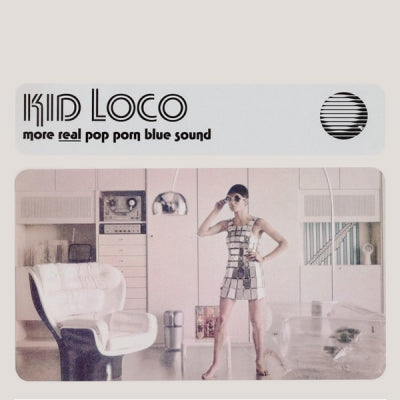 KID LOCO - More Real Pop Porn Blue Sound feat: Cosmic Supernatural / Relaxin With Cherry