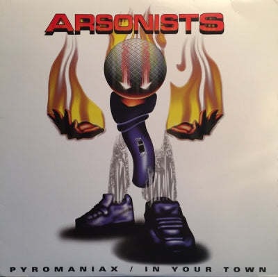 THE ARSONISTS - Pyromaniax/ In Your Town