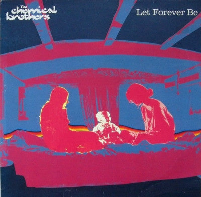 THE CHEMICAL BROTHERS - Let Forever Be