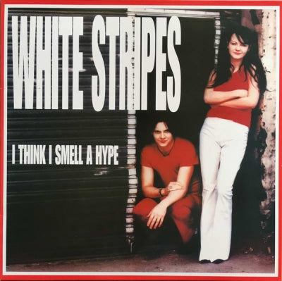 THE WHITE STRIPES - I Think I Smell A Hype