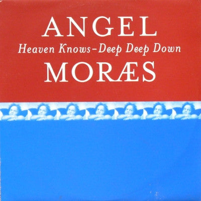 ANGEL MORAES - Heaven Knows - Deep Deep Down