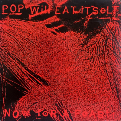 POP WILL EAT ITSELF - Now For A Feast