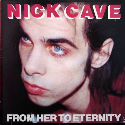 NICK CAVE AND THE BAD SEEDS - From Her To Eternity
