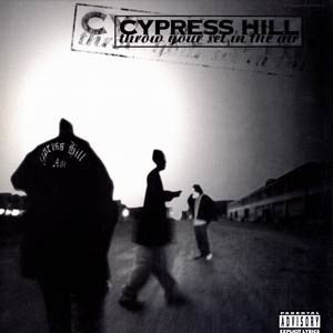 CYPRESS HILL - Throw Your Set In The Air