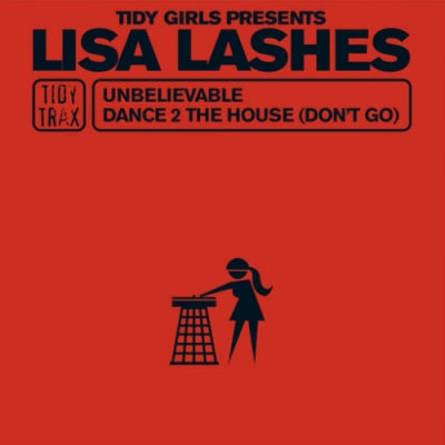 LISA LASHES - Unbelievable / Dance 2 The House (Don't Go)