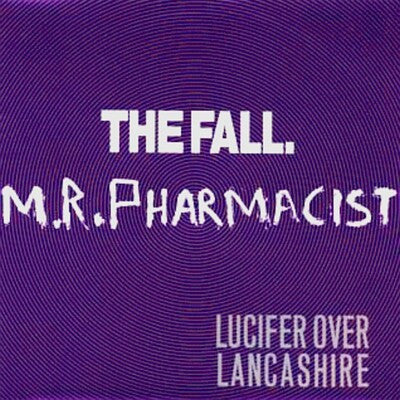 THE FALL - Mr Pharmacist