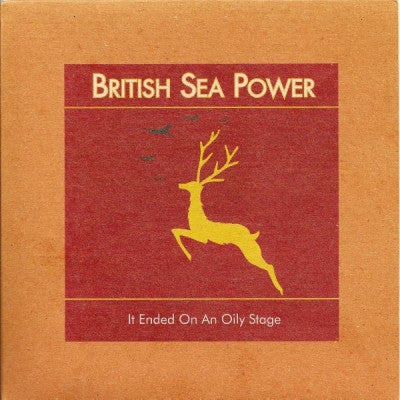 BRITISH SEA POWER - It Ended On An Oily Stage / Don't You Want To Be A Bird?
