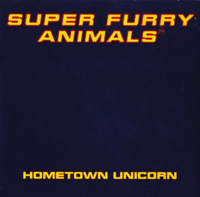 SUPER FURRY ANIMALS - Hometown Unicorn