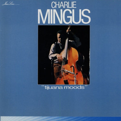 CHARLES MINGUS - Tijuana Moods