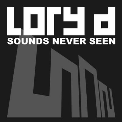 LORY D - Sounds Never Seen