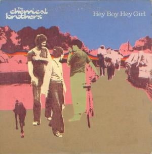 THE CHEMICAL BROTHERS - Hey Boy  Hey Girl