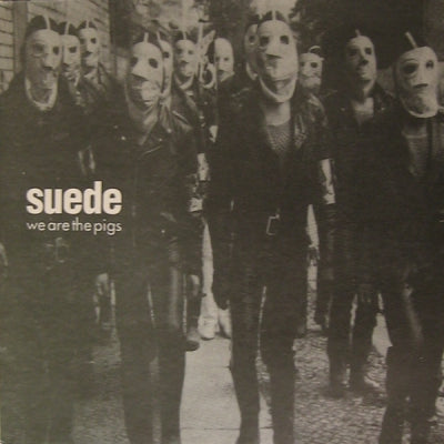 SUEDE - We Are The Pigs