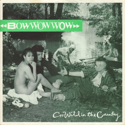 BOW WOW WOW - Go Wild In The Country / El Boss Dicho!