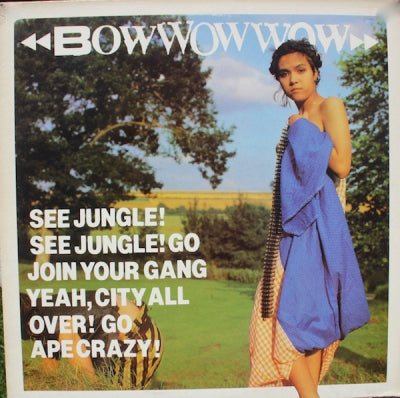 BOW WOW WOW - See Jungle! See Jungle! Go Join Your Gang, Yeah. City All Over! Go Ape Crazy!