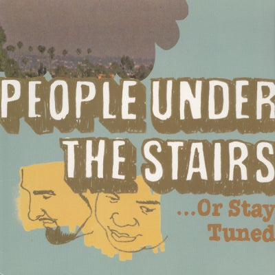 PEOPLE UNDER THE STAIRS - ...Or Stay Tuned