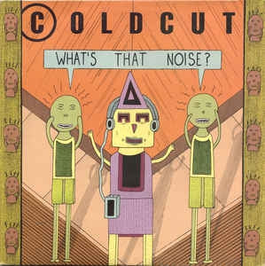 COLDCUT - What's That Noise!
