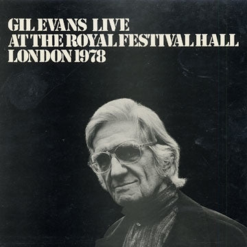 GIL EVANS - Gil Evans Live At The Royal Festival Hall London 1978