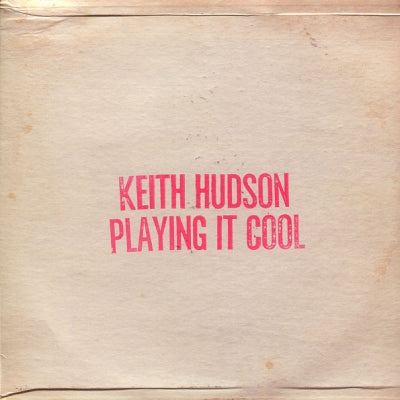 KEITH HUDSON - Playing It Cool & Playing It Right