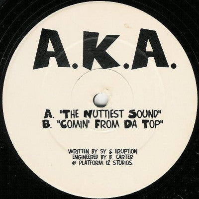 A.K.A. - The Nuttiest Sound / Comin' From Da Top