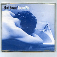 SHED SEVEN - Ocean Pie