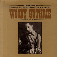 WOODY GUTHRIE - Original Recordings Made By 1940 - 1946